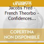Jacobs Fred - French Theorbo - Confidences Galantes cd musicale di Jacobs Fred