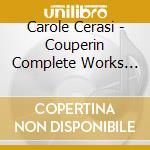 Carole Cerasi - Couperin Complete Works For Harpsichord (10 Cd) cd