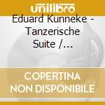 Eduard Kunneke - Tanzerische Suite / Gluckliche cd musicale di Eduard Kunneke