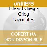 Edvard Grieg - Grieg Favourites cd
