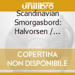 Scandinavian Smorgasbord: Halvorsen / Grieg / Bull.. cd