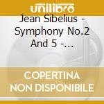 Jean Sibelius - Symphony No.2 And 5 - Tapiola - Violin (2 Cd) cd musicale di Hannikainen