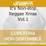 It's Non-stop Reggae Xmas Vol.1 cd musicale di ARTISTI VARI