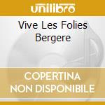 Vive Les Folies Bergere cd musicale di Terminal Video