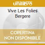 Vive Les Folies Bergere cd