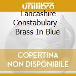 Lancashire Constabulary - Brass In Blue cd