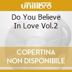 Do You Believe In Love Vol.2 cd