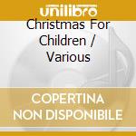 Christmas For Children / Various cd