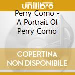 Perry Como - A Portrait Of Perry Como cd musicale di Perry Como