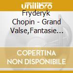 Fryderyk Chopin - Grand Valse,Fantasie Impromptu cd musicale di Fryderyk Chopin