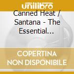Canned Heat / Santana - The Essential Collection (2 Cd) cd