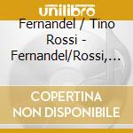 Fernandel / Tino Rossi - Fernandel/Rossi, Tino cd