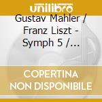 Gustav Mahler / Franz Liszt - Symph 5 / Preludes / Hung Rapsody / Etc (2 Cd)