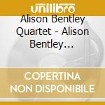 Alison Bentley Quartet - Alison Bentley Quartet cd musicale di Alison Bentley Quartet