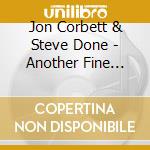 Jon Corbett & Steve Done - Another Fine Mess cd musicale di Jon Corbett & Steve Done
