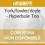 York/fowler/doyle - Hyperbole Trio cd