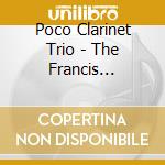 Poco Clarinet Trio - The Francis Documents I & Ii cd musicale di Poco Clarinet Trio