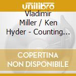 Vladimir Miller / Ken Hyder - Counting On Angels cd musicale di Vladimir Miller / Ken Hyder