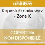 Kopinski/konikiewicz - Zone K cd