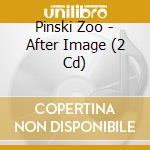 Pinski Zoo - After Image (2 Cd) cd musicale di Pinski Zoo
