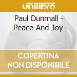 Paul Dunmall - Peace And Joy cd musicale di Dunmall/rogers/gibbs/drake