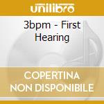 3bpm - First Hearing cd