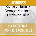 Richard Harris / George Haslam - Tredavoe Blue cd