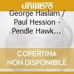 George Haslam / Paul Hession - Pendle Hawk Carapace cd musicale di George Haslam / Paul Hession