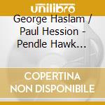 George Haslam / Paul Hession - Pendle Hawk Carapace cd