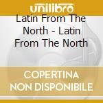 Latin From The North - Latin From The North cd