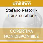 Stefano Pastor - Transmutations cd musicale di Stefano Pastor