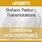 Stefano Pastor - Transmutations cd