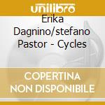 Erika Dagnino/stefano Pastor - Cycles cd