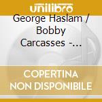 George Haslam / Bobby Carcasses - Cuban Meltdown cd musicale di George Haslam / Bobby Carcasses