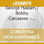 George Haslam / Bobby Carcasses - Cuban Meltdown cd