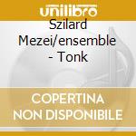 Szilard Mezei/ensemble - Tonk
