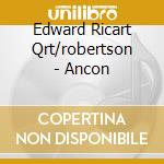 Edward Ricart Qrt/robertson - Ancon cd musicale di Edward Ricart Qrt/robertson