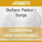 Stefano Pastor - Songs cd musicale di Stefano Pastor