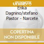 Erika Dagnino/stefano Pastor - Narcete cd