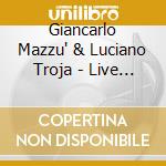 Giancarlo Mazzu' & Luciano Troja - Live At The Metropolitan Room