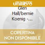 Glen Hall/bernie Koenig - Overheard Conversations