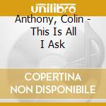 Anthony, Colin - This Is All I Ask cd