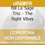 Bill Le Sage Trio - The Right Vibes cd