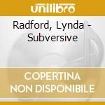 Radford, Lynda - Subversive cd
