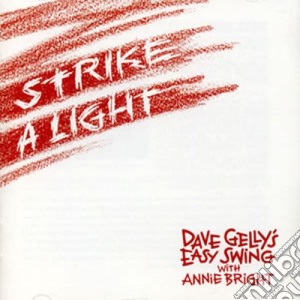 Dave Gelly Easy Swing With Annie Bright - Strike A Light cd musicale di Dave Gelly