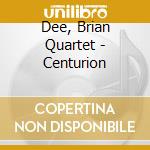 Dee, Brian Quartet - Centurion cd