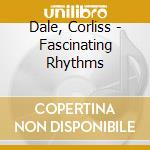 Dale, Corliss - Fascinating Rhythms cd