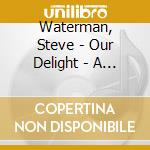 Waterman, Steve - Our Delight - A Jazz Odyssey cd