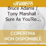 Bruce Adams / Tony Marshall - Sure As You'Re Born cd