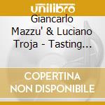 Giancarlo Mazzu' & Luciano Troja - Tasting Beauty cd musicale di Giancarlo Mazzu & Luciano Troja